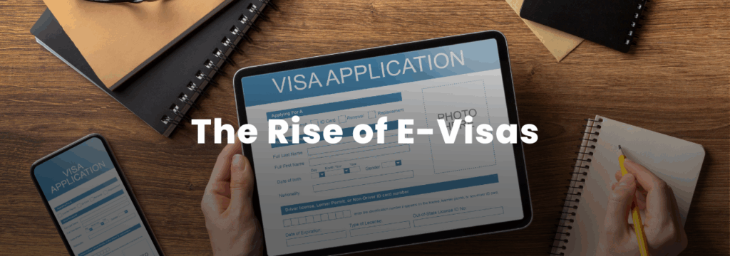 The Rise of E-Visas: Travel at the Click of a Button