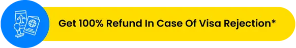 Get 100% Refund In Case Of Visa Rejection